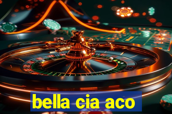 bella cia aco